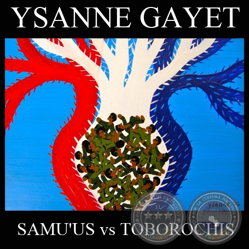 SAMU’ÛS VERSUS TOBOROCHIS (Obras de YSANNE GAYET)